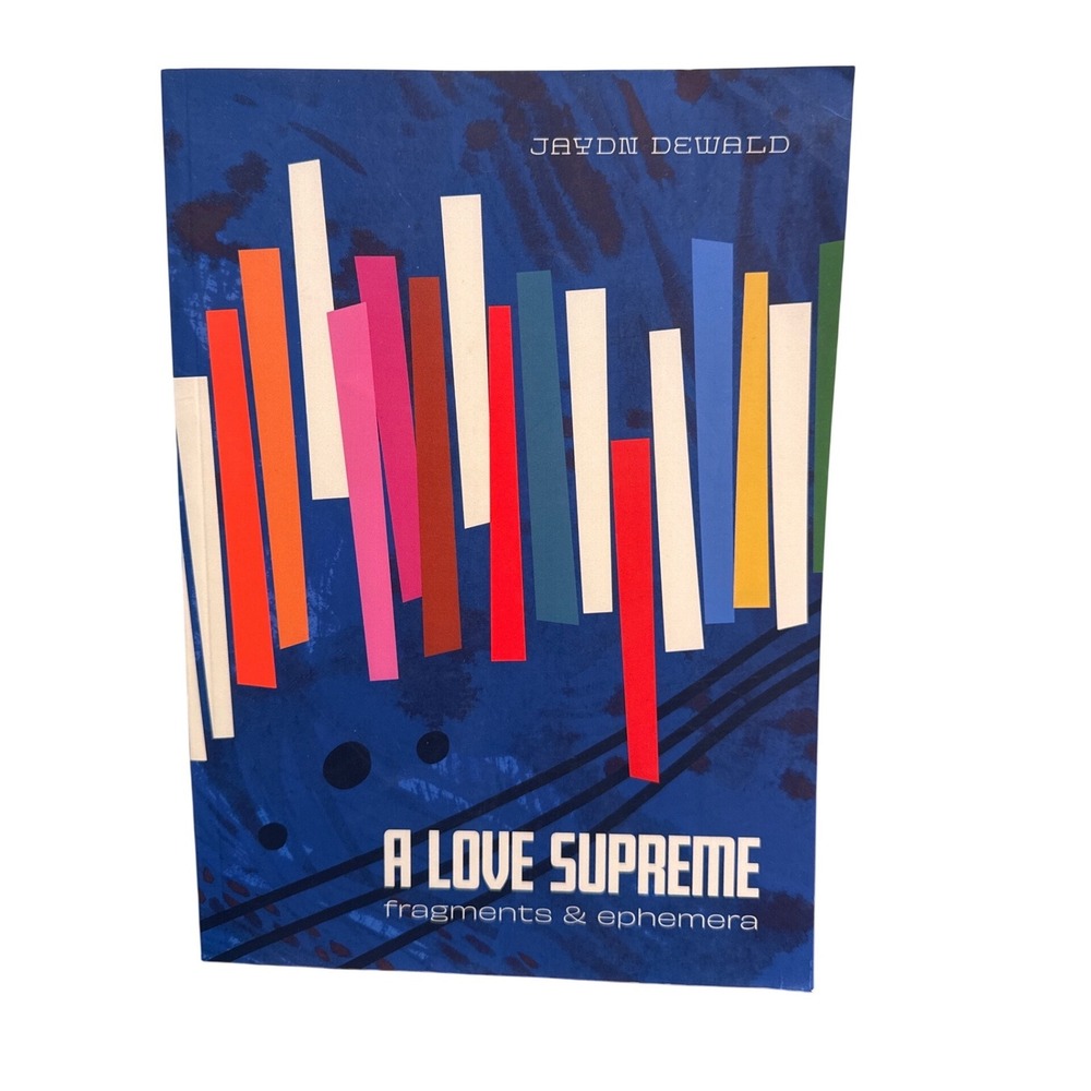 A Love Supreme Fragments & Ephemera Jaydn DeWald Paperback Poetry Book 2020